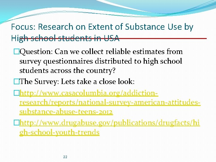 Focus: Research on Extent of Substance Use by High school students in USA �Question: Focus: Research on Extent of Substance Use by High school students in USA �Question: