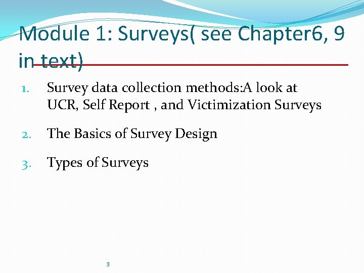 Module 1: Surveys( see Chapter 6, 9 in text) 1. Survey data collection methods: Module 1: Surveys( see Chapter 6, 9 in text) 1. Survey data collection methods: