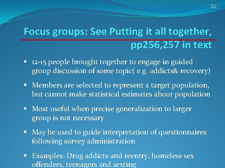 32 Focus groups: See Putting it all together, pp 256, 257 in text § 32 Focus groups: See Putting it all together, pp 256, 257 in text §