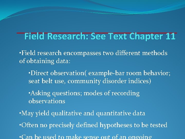 Field Research: See Text Chapter 11 • Field research encompasses two different methods of Field Research: See Text Chapter 11 • Field research encompasses two different methods of
