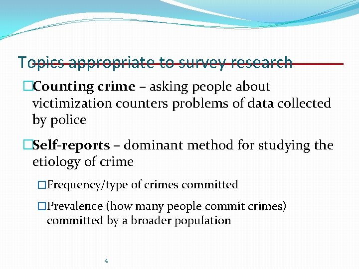 Topics appropriate to survey research �Counting crime – asking people about victimization counters problems Topics appropriate to survey research �Counting crime – asking people about victimization counters problems