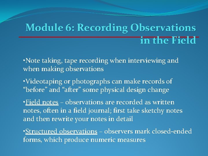 Module 6: Recording Observations in the Field • Note taking, tape recording when interviewing Module 6: Recording Observations in the Field • Note taking, tape recording when interviewing