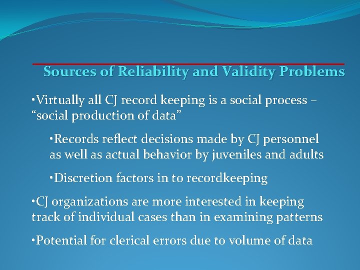 Sources of Reliability and Validity Problems • Virtually all CJ record keeping is a Sources of Reliability and Validity Problems • Virtually all CJ record keeping is a