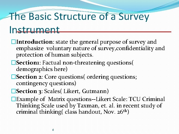The Basic Structure of a Survey Instrument �Introduction: state the general purpose of survey The Basic Structure of a Survey Instrument �Introduction: state the general purpose of survey