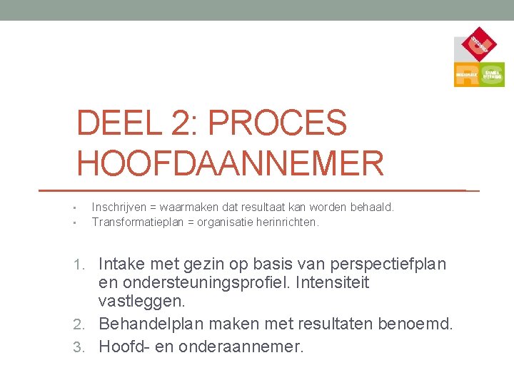 DEEL 2: PROCES HOOFDAANNEMER • • Inschrijven = waarmaken dat resultaat kan worden behaald.