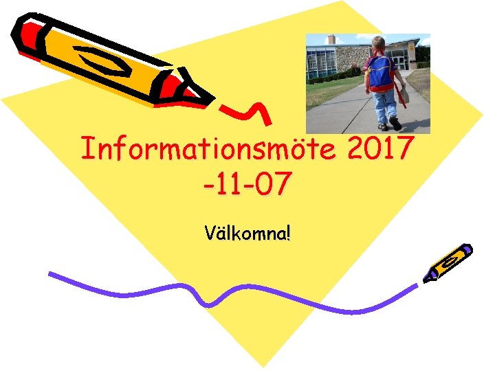 Informationsmöte 2017 -11 -07 Välkomna! 