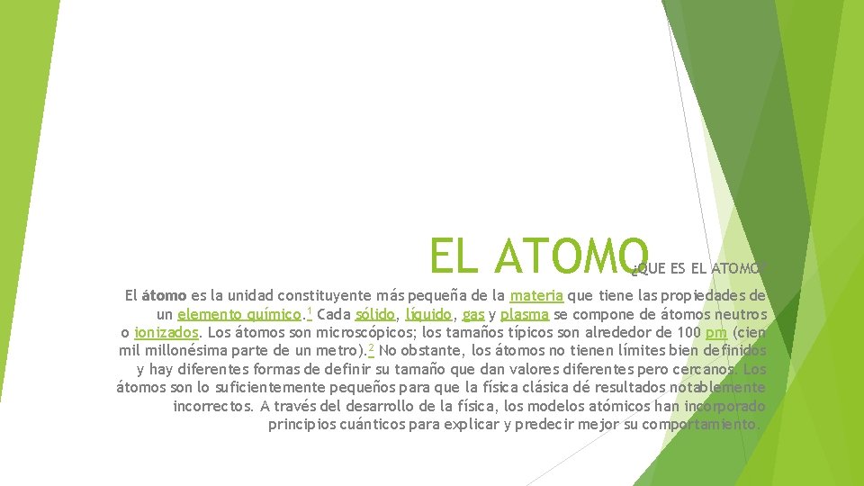 EL ATOMO ¿QUE ES EL ATOMO? El átomo es la unidad constituyente más pequeña EL ATOMO ¿QUE ES EL ATOMO? El átomo es la unidad constituyente más pequeña