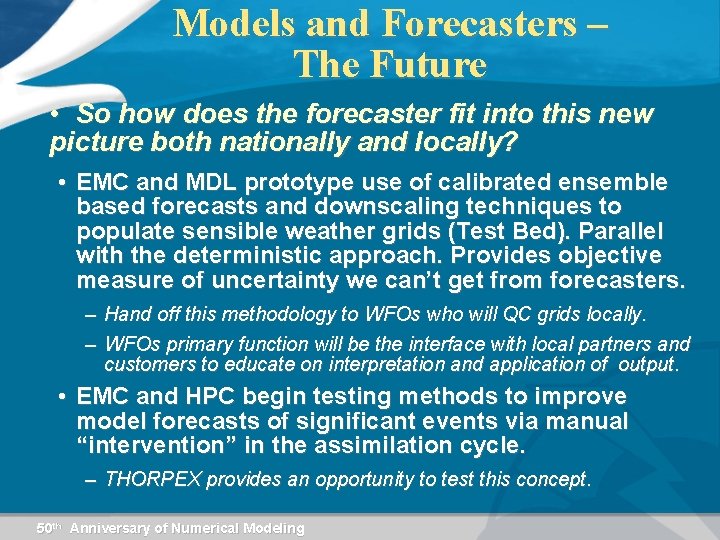 Models and Forecasters – The Future • So how does the forecaster fit into