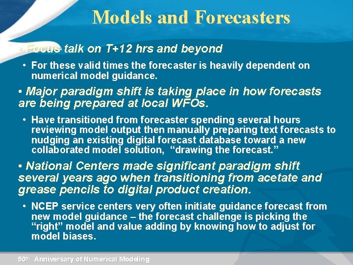 Models and Forecasters • Focus talk on T+12 hrs and beyond • For these