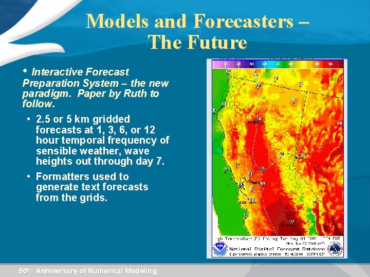 Models and Forecasters – The Future • Interactive Forecast Preparation System – the new