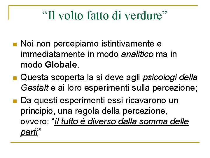 “Il volto fatto di verdure” n n n Noi non percepiamo istintivamente e immediatamente