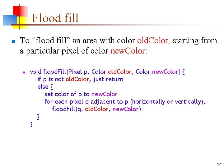 Flood fill n To “flood fill” an area with color old. Color, starting from Flood fill n To “flood fill” an area with color old. Color, starting from
