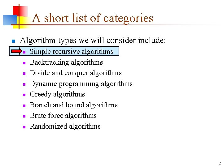 A short list of categories n Algorithm types we will consider include: n n A short list of categories n Algorithm types we will consider include: n n