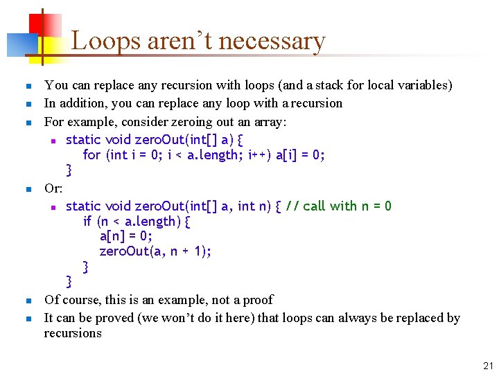 Loops aren’t necessary n n n You can replace any recursion with loops (and Loops aren’t necessary n n n You can replace any recursion with loops (and