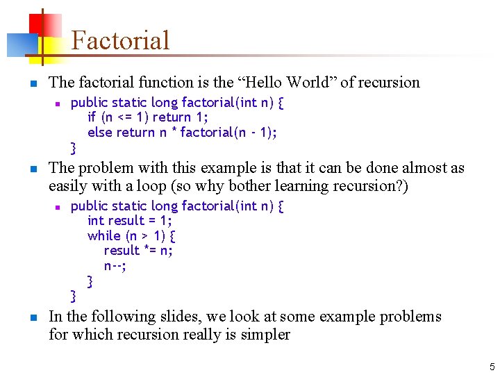 Factorial n The factorial function is the “Hello World” of recursion n n The Factorial n The factorial function is the “Hello World” of recursion n n The