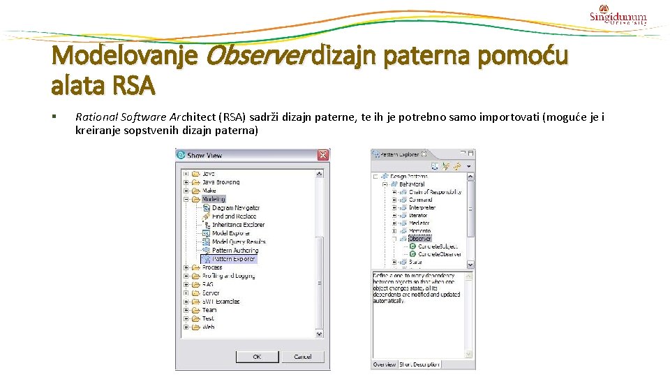 Modelovanje Observer dizajn paterna pomoću alata RSA § Rational Software Architect (RSA) sadrži dizajn