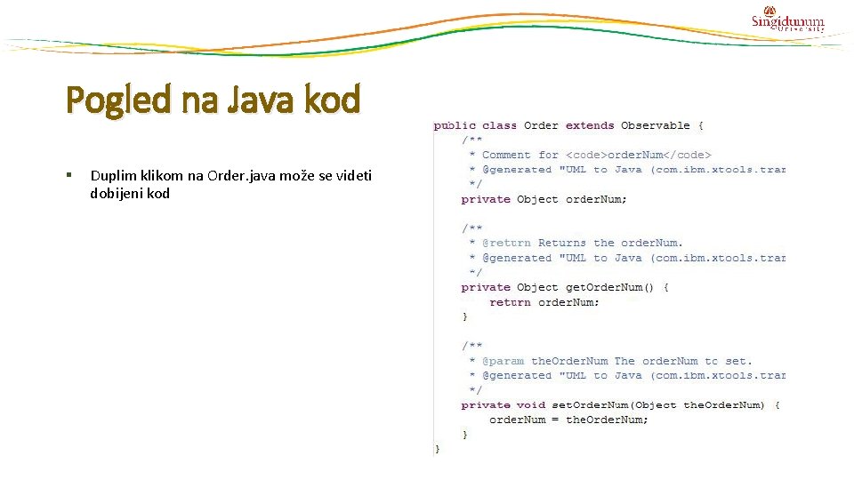 Pogled na Java kod § Duplim klikom na Order. java može se videti dobijeni