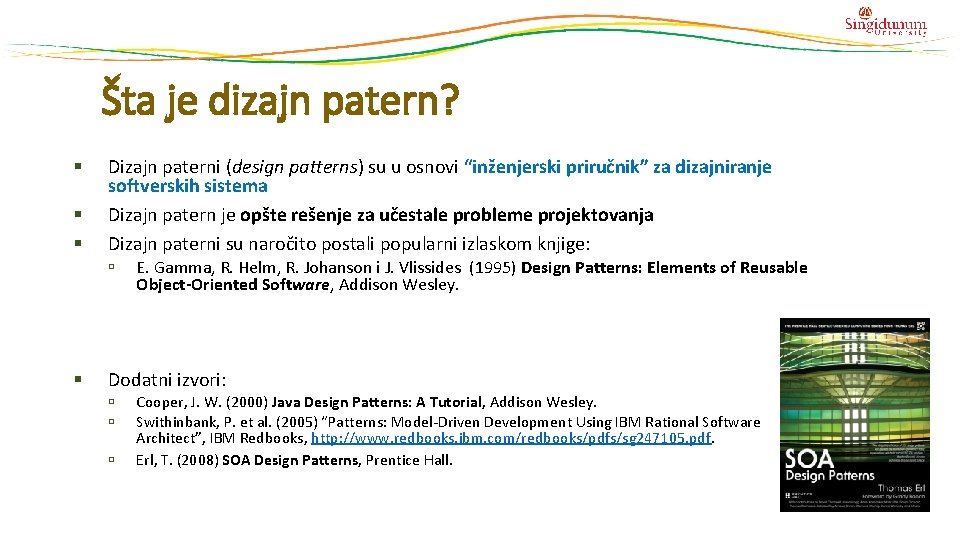Šta je dizajn patern? § § § Dizajn paterni (design patterns) su u osnovi