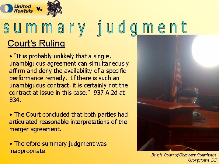 Court’s Ruling • “It is probably unlikely that a single, unambiguous agreement can simultaneously