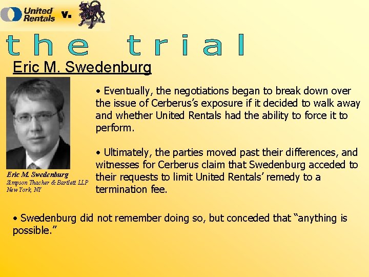 Eric M. Swedenburg • Eventually, the negotiations began to break down over the issue