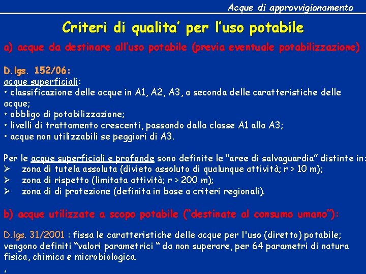 Acque di approvvigionamento Criteri di qualita’ per l’uso potabile a) acque da destinare all’uso