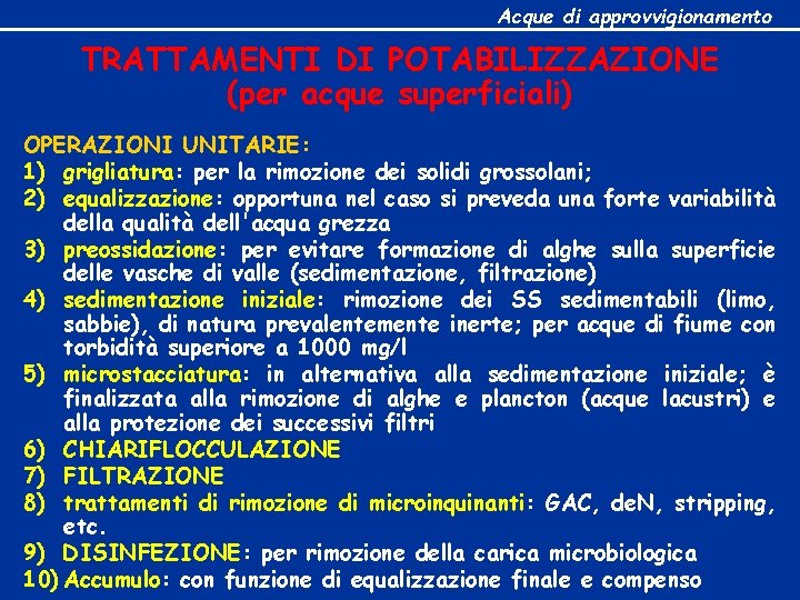 Acque di approvvigionamento TRATTAMENTI DI POTABILIZZAZIONE (per acque superficiali) OPERAZIONI UNITARIE: 1) grigliatura: per