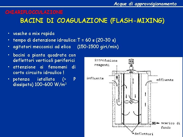 Acque di approvvigionamento CHIARIFLOCCULAZIONE BACINI DI COAGULAZIONE (FLASH-MIXING) • vasche a mix rapida •