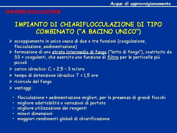 Acque di approvvigionamento CHIARIFLOCCULAZIONE IMPIANTO DI CHIARIFLOCCULAZIONE DI TIPO COMBINATO (“A BACINO UNICO”) Ø