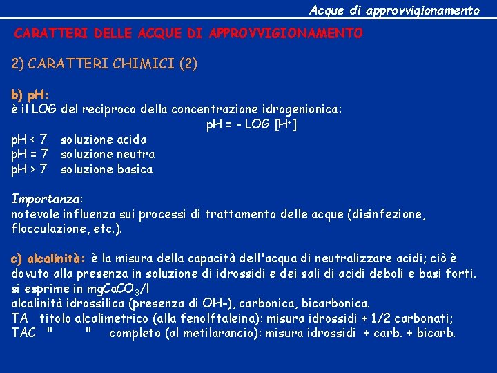 Acque di approvvigionamento CARATTERI DELLE ACQUE DI APPROVVIGIONAMENTO 2) CARATTERI CHIMICI (2) b) p.