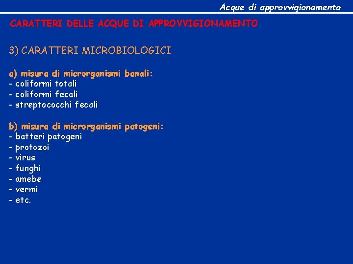 Acque di approvvigionamento CARATTERI DELLE ACQUE DI APPROVVIGIONAMENTO 3) CARATTERI MICROBIOLOGICI a) misura di