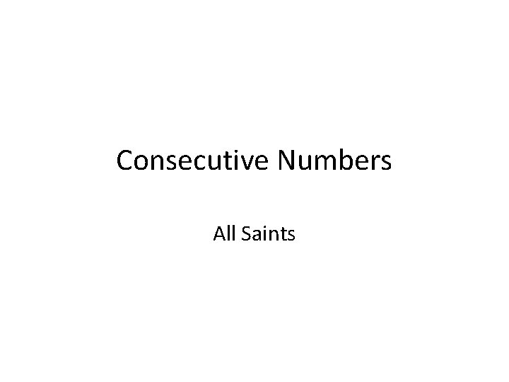 Consecutive Numbers All Saints 