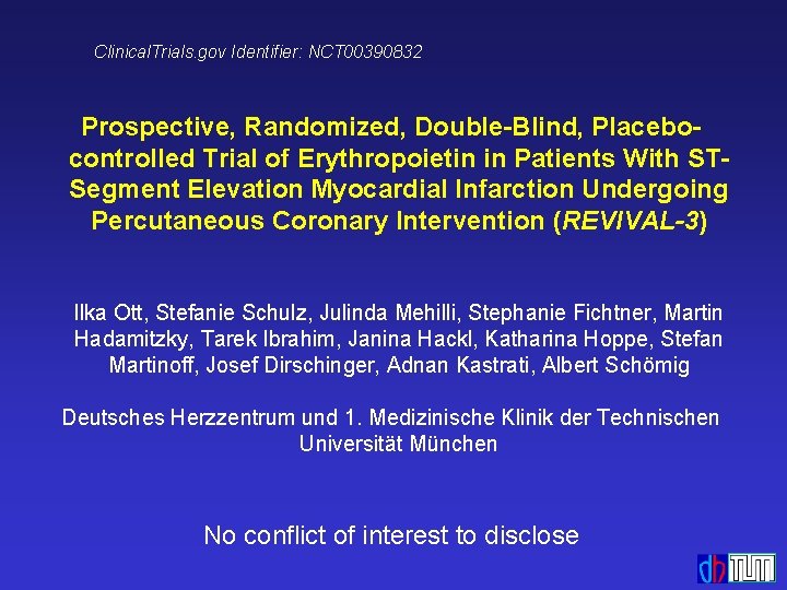 Clinical. Trials. gov Identifier: NCT 00390832 Prospective, Randomized, Double-Blind, Placebocontrolled Trial of Erythropoietin in