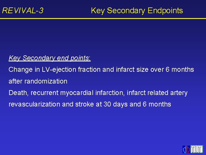 REVIVAL-3 Key Secondary Endpoints Key Secondary end points: Change in LV-ejection fraction and infarct