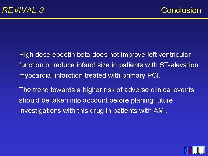 REVIVAL-3 Conclusion High dose epoetin beta does not improve left ventricular function or reduce