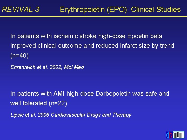 REVIVAL-3 Erythropoietin (EPO): Clinical Studies In patients with ischemic stroke high-dose Epoetin beta improved