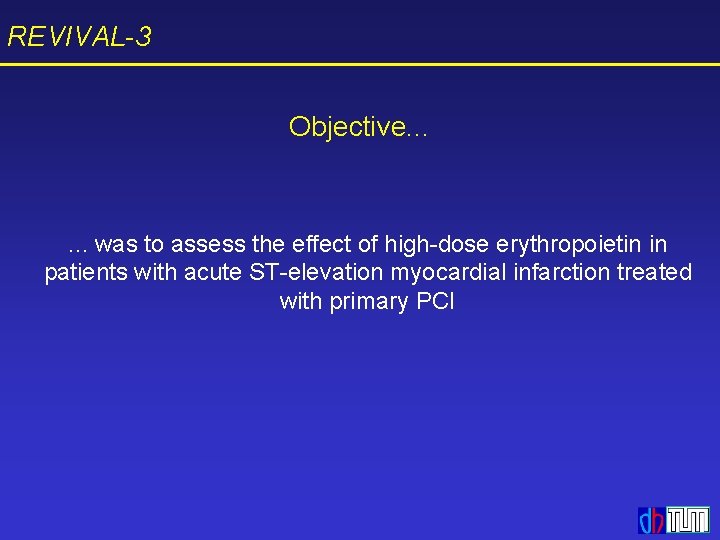 REVIVAL-3 Objective. . . was to assess the effect of high-dose erythropoietin in patients