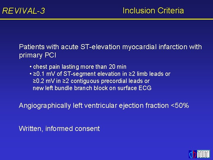 REVIVAL-3 Inclusion Criteria Patients with acute ST-elevation myocardial infarction with primary PCI • chest