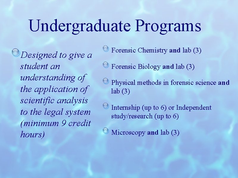Undergraduate Programs Designed to give a student an understanding of the application of scientific