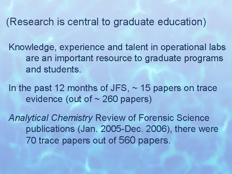 (Research is central to graduate education) Knowledge, experience and talent in operational labs are