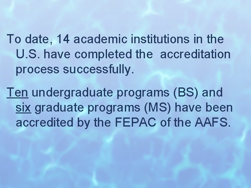 To date, 14 academic institutions in the U. S. have completed the accreditation process