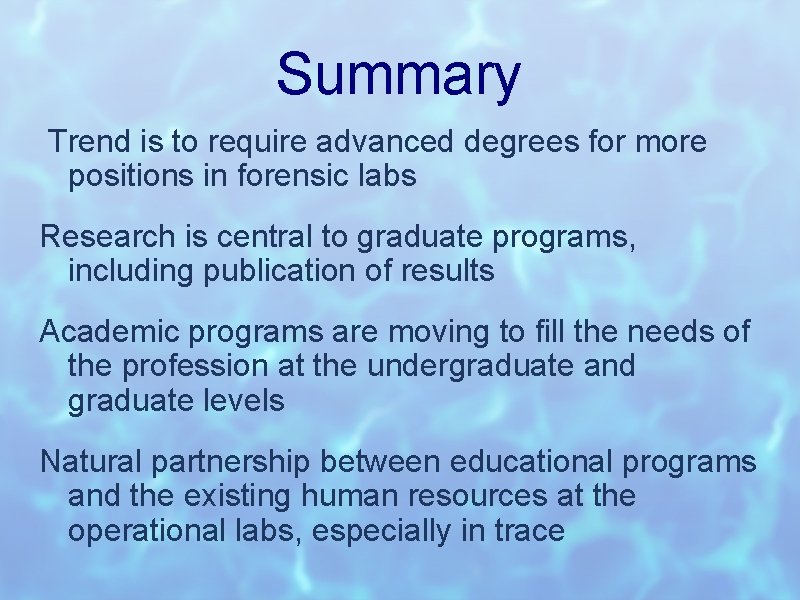 Summary Trend is to require advanced degrees for more positions in forensic labs Research
