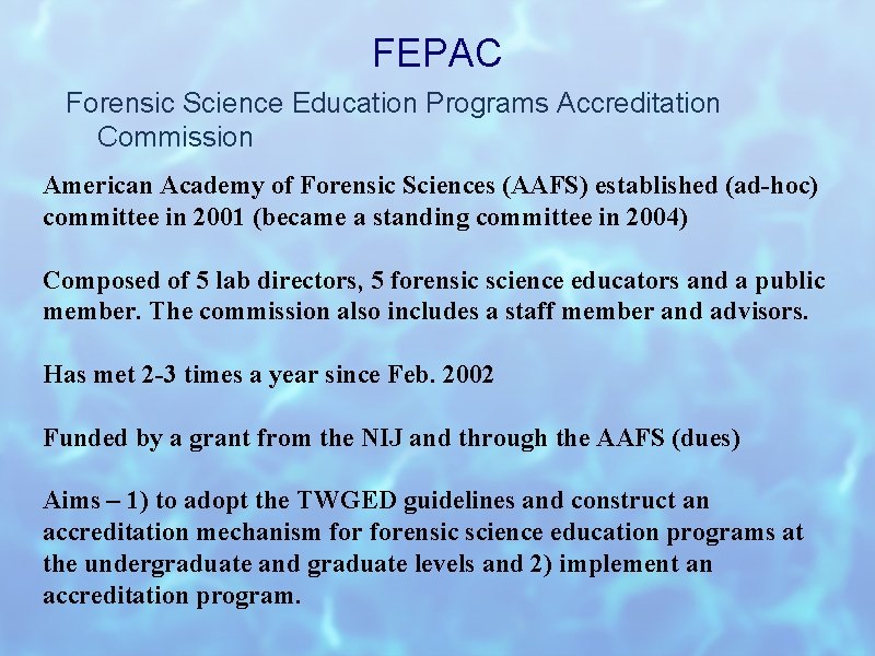 FEPAC Forensic Science Education Programs Accreditation Commission American Academy of Forensic Sciences (AAFS) established