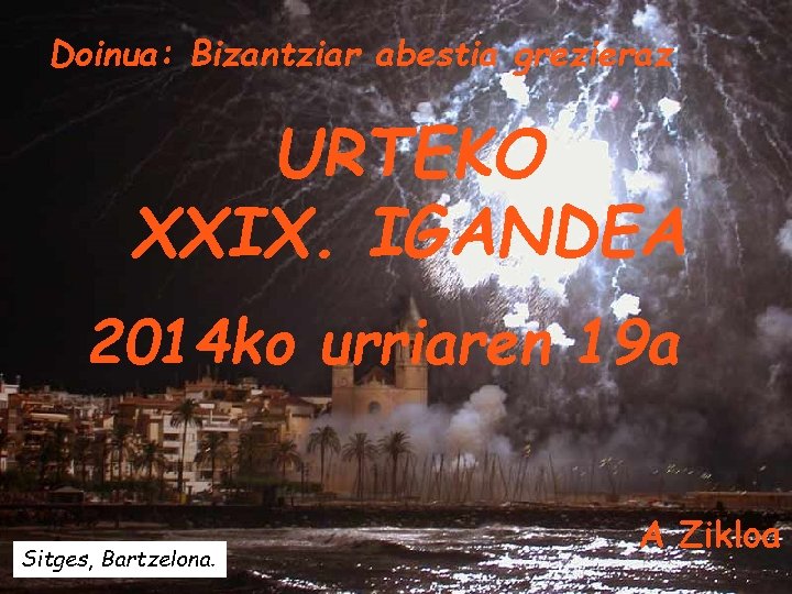 Doinua: Bizantziar abestia grezieraz URTEKO XXIX. IGANDEA 2014 ko urriaren 19 a Sitges, Bartzelona.