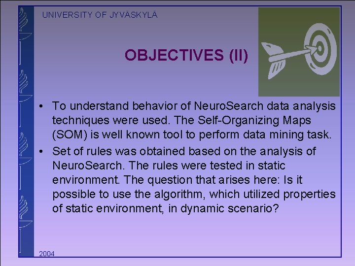 UNIVERSITY OF JYVÄSKYLÄ OBJECTIVES (II) • To understand behavior of Neuro. Search data analysis