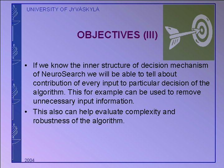 UNIVERSITY OF JYVÄSKYLÄ OBJECTIVES (III) • If we know the inner structure of decision