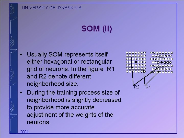 UNIVERSITY OF JYVÄSKYLÄ SOM (II) • Usually SOM represents itself either hexagonal or rectangular