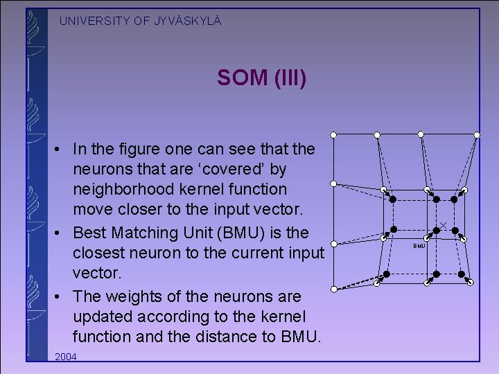 UNIVERSITY OF JYVÄSKYLÄ SOM (III) • In the figure one can see that the