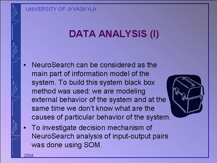 UNIVERSITY OF JYVÄSKYLÄ DATA ANALYSIS (I) • Neuro. Search can be considered as the