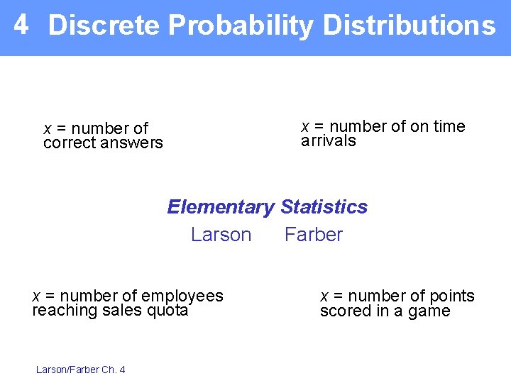 4 Discrete Probability Distributions x = number of on time arrivals x = number