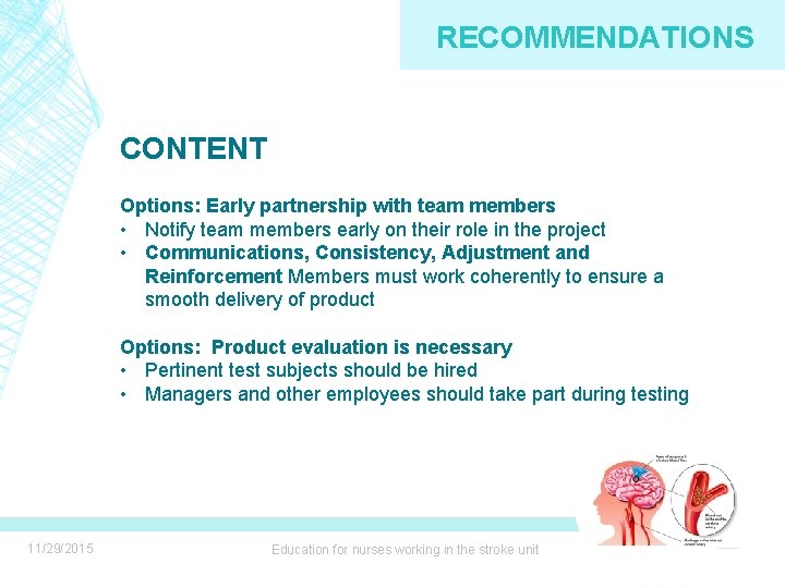 RECOMMENDATIONS CONTENT Options: Early partnership with team members • Notify team members early on